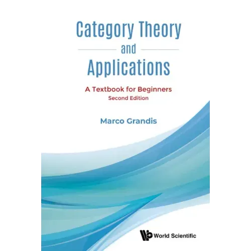 Category Theory and Applications: A Textbook for Beginners (Second Edition)