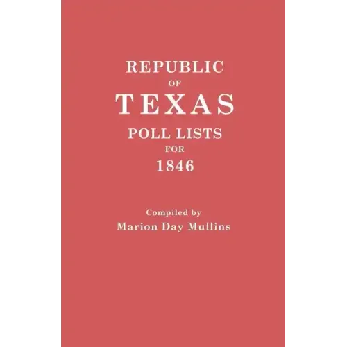Republic of Texas: Poll Lists for 1846