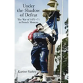 Under the Shadow of Defeat: The War of 1870-71 in French Memory
