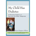 My Child Has Diabetes: A Parent's Guide to a Normal Life After Diagnosis