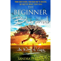 The Beginner Blueprint: From Zero to Hero, Your Road Map to Success, No Matter What Your Goal