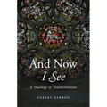 And Now I See: A Theology of Transformation