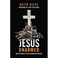 Jesus Unarmed: How the Prince of Peace Disarms Our Violence