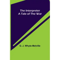 The Interpreter; A Tale of the War