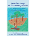 Grandma Stays in the Heart Forever: A Children's Book about Illness, Dying and Death