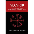 Vegvisir: A Practical Guide to Runic and Icelandic Magic
