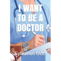 I Want to Be a Doctor