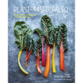 Plant-Based Paleo: Protein-Rich Vegan Recipes for Well-Being and Vitality