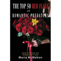 The Top 50 Red Flags of Romantic Predators: How to Avoid the Narcissist's Trap
