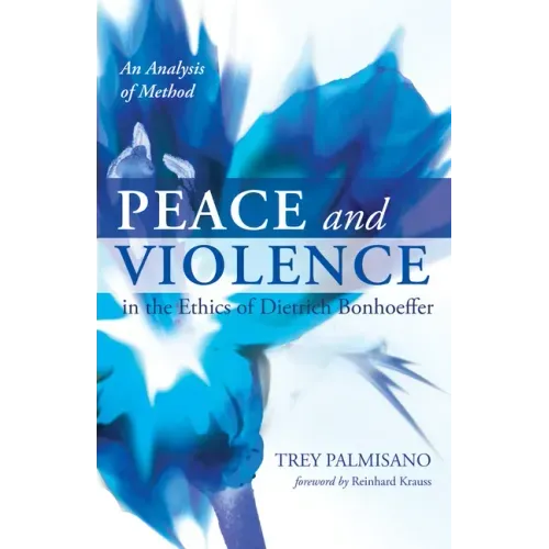 Peace and Violence in the Ethics of Dietrich Bonhoeffer: An Analysis of Method