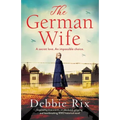 The German Wife: An absolutely gripping and heartbreaking WW2 historical novel, inspired by true events