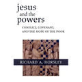 Jesus and the Powers: Conflict, Covenant, and the Hope of the Poor