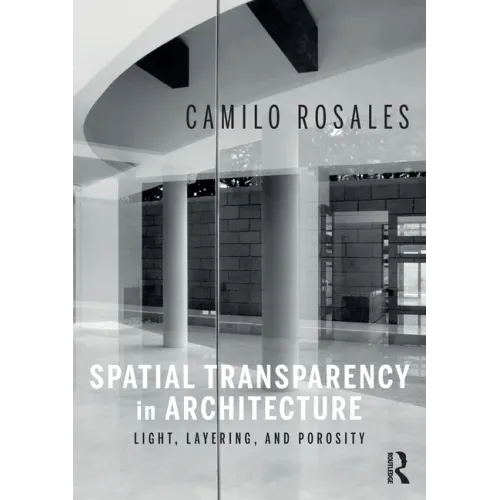 Spatial Transparency in Architecture: Light, Layering, and Porosity