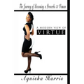 A Modern View of Virtue: The Journey of Becoming a Proverbs 31 Woman