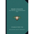 Mary Celeste: The Odyssey of an Abandoned Ship