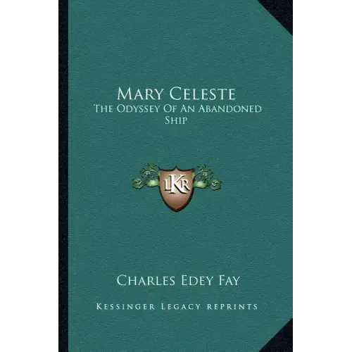 Mary Celeste: The Odyssey of an Abandoned Ship