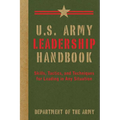 U.S. Army Leadership Handbook: Skills, Tactics, and Techniques for Leading in Any Situation