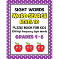 SIGHT WORDS Word Search Puzzle Book For Kids - LEVEL 10: 100 High Frequency Sight Words Reading Practice Workbook Grades 4th - 6th, Ages 9 - 11 Years