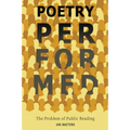Poetry Performed: The Problem of Public Reading