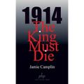 1914 The King Must Die