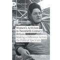 Women's Activism in Twentieth-Century Britain: Making a Difference Across the Political Spectrum