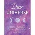Dear Universe: 200 Mini-Meditations for Instant Manifestations