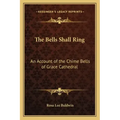 The Bells Shall Ring: An Account of the Chime Bells of Grace Cathedral