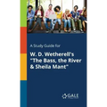 A Study Guide for W. D. Wetherell's "The Bass, the River & Sheila Mant"