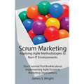 Scrum Marketing: Applying Agile Methodologies to Marketing: Your Essential First Booklet about Implementing Agile/Scrum in Marketing Organizations