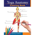 Yoga Anatomy Coloring Book: 3-in-1 Collection Set 150+ Incredibly Detailed Self-Test Beginner, Intermediate & Expert Yoga Poses Color workbook
