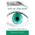 Eye of the Seer: Awakening the Seer Ministry Within You