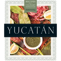 Yucatán: Recipes from a Culinary Expedition