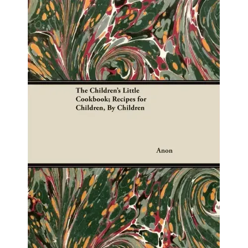 The Children's Little Cookbook; Recipes for Children, By Children