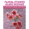 Floral Stained Glass Designs Coloring Book: Anti-Stress Coloring Book Flowers
