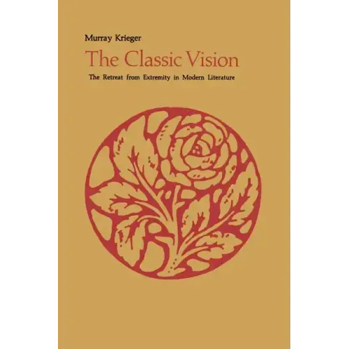 The Classic Vision: The Retreat from Extremity in Modern Literature