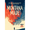 Montana Made: How Losing My Father, My Mind, and My Patience Made Me (Sort Of) a Better Man