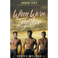 When We're Together: MMM Gay Romance Collection