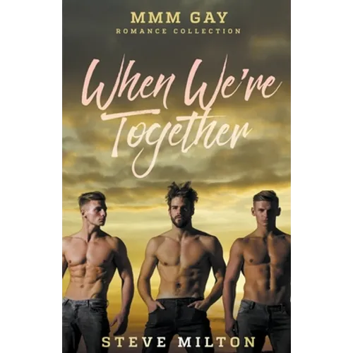 When We're Together: MMM Gay Romance Collection