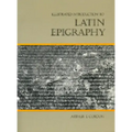 Illustrated Introduction to Latin Epigraphy