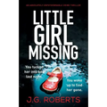 Little Girl Missing: An absolutely unputdownable crime thriller