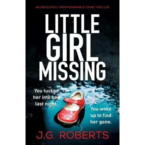 Little Girl Missing: An absolutely unputdownable crime thriller