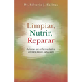 Limpiar, Nutrir, Reparar: Adios a Las Enfermedades, En Tres Pasos Naturales