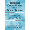 Rational Commitment and Social Justice: Essays for Gregory Kavka