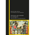 Textiles and Gender in Antiquity: From the Orient to the Mediterranean
