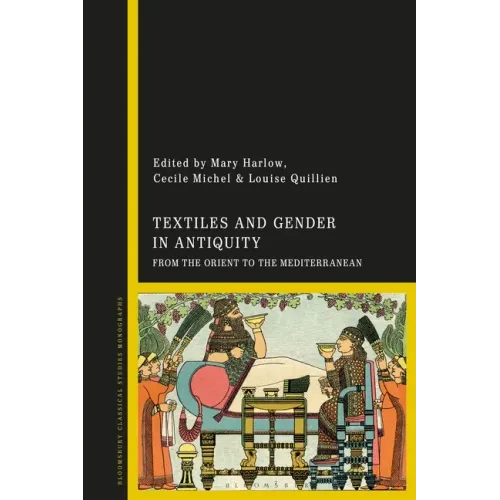 Textiles and Gender in Antiquity: From the Orient to the Mediterranean