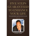 Five Steps Guaranteed To Enhance Your Life: Your Mindset Manual For Success