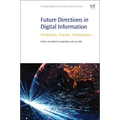 Future Directions in Digital Information: Predictions, Practice, Participation