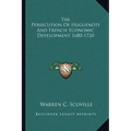 The Persecution of Huguenots and French Economic Development 1680-1720