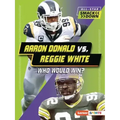 Aaron Donald vs. Reggie White: Who Would Win?