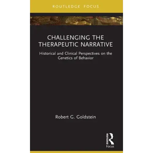 Challenging the Therapeutic Narrative: Historical and Clinical Perspectives on the Genetics of Behavior